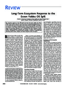 REVIEW Long-Term Ecosystem Response to the Exxon Valdez Oil Spill Charles H. Peterson,1* Stanley D. Rice,2 Jeffrey W. Short,2 Daniel Esler,3 James L. Bodkin,4 Brenda E. Ballachey,4 David B. Irons5 The ecosystem response 