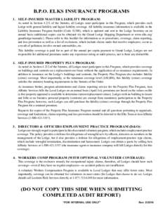 B.P.O. ELKS INSURANCE PROGRAMS 	 1.	 SELF-INSURED MASTER LIABILITY PROGRAM: As noted in Section[removed]of the Statutes, all Lodges must participate in this Program, which provides each Lodge with general liability and li