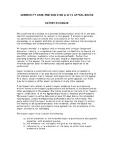 COMMUNITY CARE AND ASSISTED LIVING APPEAL BOARD EXPERT EVIDENCE ______________________________________________ The usual role of a witness is to provide evidence about what he or she saw, heard or experienced that is rel