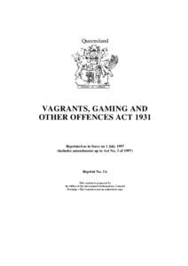 Queensland  VAGRANTS, GAMING AND OTHER OFFENCES ACTReprinted as in force on 1 July 1997