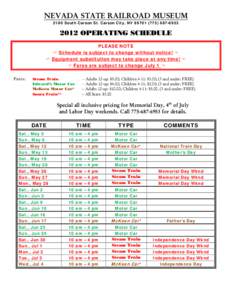NEVADA STATE RAILROAD MUSEUM 2180 South Carson St. Carson City, NV[removed][removed]OPERATING SCHEDULE PLEASE NOTE  Schedule is subject to change without notice! 