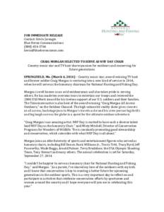 FOR IMMEDIATE RELEASE Contact: Kevin Jarnagin Blue Heron Communications[removed]removed] CRAIG MORGAN SELECTED TO SERVE AS NHF DAY CHAIR