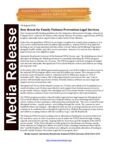 18 August[removed]New threat for Family Violence Prevention Legal Services New Commonwealth funding guidelines for the Indigenous Advancement Strategy, released on 8 August 2014, could see the demise of the Family Violence