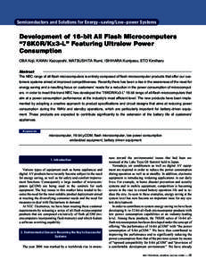 Semiconductors and Solutions for Energy-saving/Low-power Systems  Development of 16-bit All Flash Microcomputers “78K0R/Kx3-L” Featuring Ultralow Power Consumption OBA Koji, KAWAI Kazuyoshi, MATSUSHITA Rumi, ISHIHARA