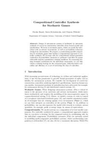 Compositional Controller Synthesis for Stochastic Games Nicolas Basset, Marta Kwiatkowska, and Clemens Wiltsche Department of Computer Science, University of Oxford, United Kingdom  Abstract. Design of autonomous systems