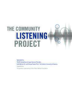 THE COMMUNITY  LISTENING PROJECT Sponsored by The DC Consortium of Legal Services Providers