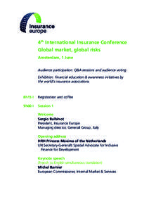 4th International Insurance Conference Global market, global risks Amsterdam, 1 June Audience participation: Q&A sessions and audience voting Exhibition: Financial education & awareness initiatives by the world’s insur