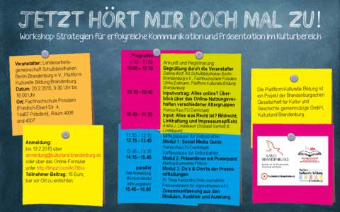 .. Jetzt hort mir doch mal zu! Workshop: Strategien für erfolgreiche Kommunikation und Präsentation im Kulturbereich Programm 9.30 –  –  10.10