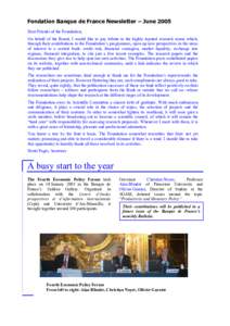 Fondation Banque de France Newsletter – June 2005 Dear Friends of the Foundation, On behalf of the Board, I would like to pay tribute to the highly reputed research teams which, through their contributions to the Found