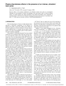 Plasma discreteness effects in the presence of an intense, ultrashort laser pulse V. I. Savchenko and N. J. Fisch ~Received 3 November 1995; accepted 15 January 1996! Discrete effects of the plasma irradiated by an ultra