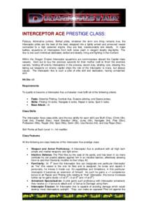 INTERCEPTOR ACE PRESTIGE CLASS: Flyboys, Adrenaline junkies. Skilled pilots, whatever the term one thing remains true, the Interceptor pilots are the best of the best, strapped into a lightly armed and armoured vessel co