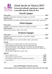 Menù Imola in Musica 2013 Cucina interculturale vegetariana e vegana a cura delle donne di Trama di Terre Venerdì 7 giugno Primo piatto...................................................................................