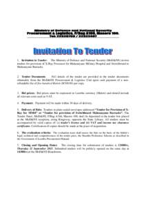 1. Invitation to Tender: The Ministry of Defence and National Security (MoD&NS) invites tenders for provision of X-Ray Processor for Makoanyane Military Hospital and Switchboard to Makoanyane Barracks . 2. Tender Documen