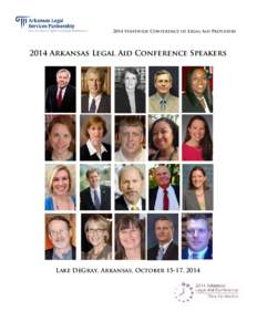 2014 Statewide Conference of Legal Aid Providers[removed]Arkansas Legal Aid Conference Speakers Lake DeGray, Arkansas, October 15-17, 2014