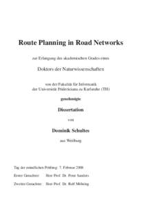 Route Planning in Road Networks zur Erlangung des akademischen Grades eines Doktors der Naturwissenschaften von der Fakultät für Informatik der Universität Fridericiana zu Karlsruhe (TH)