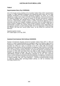 AUSTRALIAN POLICE MEDAL (APM)  Federal Superintendent Barry Roy CORRIGAN, One of the longest serving members of the Australian Federal Police (AFP), Superintendent Corrigan is a highly dedicated, professional and experie