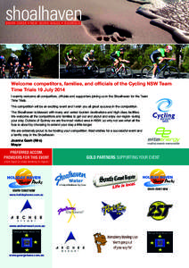 shoalhaven SOUTH COAST • NEW SOUTH WALES • AUSTRALIA Welcome competitors, families, and officials of the Cycling NSW Team Time Trials 19 July 2014 I warmly welcome all competitors, officials and supporters joining us