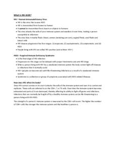 What is HIV-AIDS? HIV = Human Immunodeficiency Virus  HIV is the virus that causes AIDS  HIV is transmitted from human to human  It cannot be transmitted from insects or objects to humans  The virus attacks t