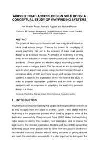 AIRPORT ROAD ACCESS DESIGN SOLUTIONS: A CONCEPTUAL STUDY OF WAYFINDING SYSTEMS Nur Khairiel Anuar, Romano Pagliari and Richard Moxon Centre for Air Transport Management, Cranfield University, Martell House, Cranfield, Be