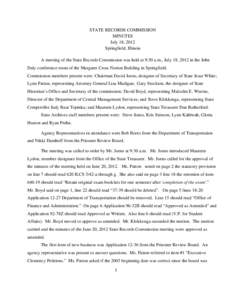 STATE RECORDS COMMISSION MINUTES July 18, 2012 Springfield, Illinois A meeting of the State Records Commission was held at 9:30 a.m., July 18, 2012 in the John Daly conference room of the Margaret Cross Norton Building i