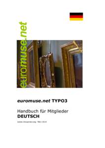 euromuse.net TYPO3 Handbuch für Mitglieder DEUTSCH Letzte Aktualisierung: März 2014  Inhalt