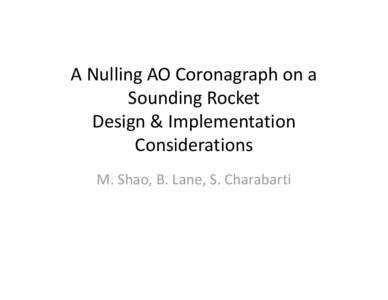 Microsoft PowerPoint - A Nulling AO Coronagraph on a Sounding Rocket.pptx