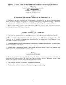 REGULATIONS AND ADMINISTRATIVE PROCEDURES COMMITTEE RULES South Carolina House of Representatives 121st General AssemblyLegislative Sessions) (Adopted March 19, 2015)