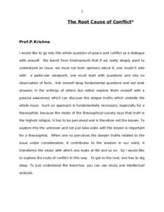 1  The Root Cause of Conflict* Prof.P.Krishna I would like to go into this whole question of peace and conflict as a dialogue