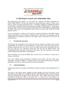 I-CARE Registry Security and Confidentiality Policy The Immunization Data Registry Act, 410 ILCS 527, authorizes the Illinois Department of Public Health (IDPH) to develop and maintain an immunization data registry to co