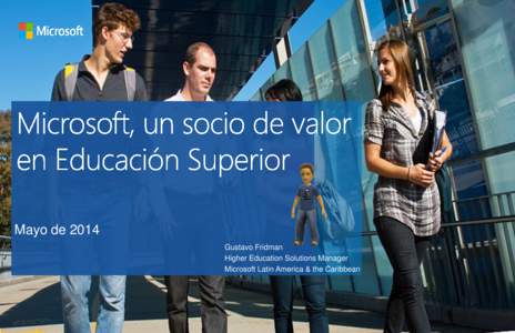 Mayo de 2014 Gustavo Fridman Higher Education Solutions Manager Microsoft Latin America & the Caribbean  Sociedad y la economía