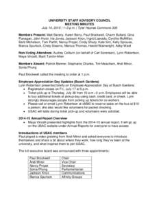 UNIVERSITY STAFF ADVISORY COUNCIL MEETING MINUTES July 14, 2015 | 1–3 p.m. | Tyler Haynes Commons 305 Members Present: Matt Barany, Karen Berry, Paul Brockwell, Charm Bullard, Gina Flanagan, John Hurst, Iria Jones, Jac