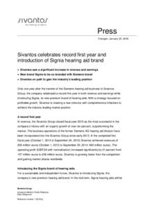 Press Erlangen, January 25, 2016 Sivantos celebrates record first year and introduction of Signia hearing aid brand • Sivantos saw a significant increase in revenue and earnings
