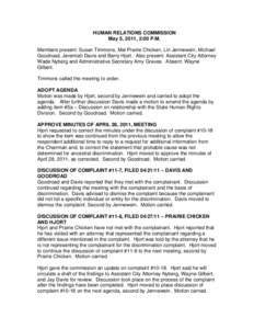 HUMAN RELATIONS COMMISSION May 5, 2011, 2:00 P.M. Members present: Susan Timmons, Mel Prairie Chicken, Lin Jennewein, Michael Goodroad, Jeremiah Davis and Barry Hjort. Also present: Assistant City Attorney Wade Nyberg an
