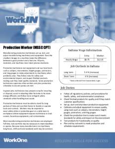 Production Worker (MSSC CPT) Manufacturing production technicians set up, test, and adjust manufacturing machinery and equipment. Even the smallest changes to a machine make the difference between a good product and a ba