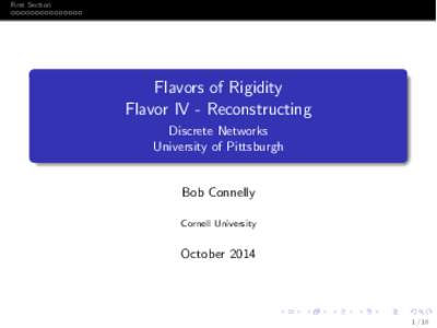 First Section  Flavors of Rigidity Flavor IV - Reconstructing Discrete Networks University of Pittsburgh