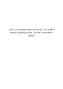 Upute za besplatno preuzimanje Cresankine mobilne aplikacije na Vaš iPhone mobilni uređaj. 1) Pokrenite Safari Internet pretraživač na Vašem iPhone-u