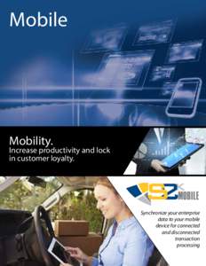 Mobile  Mobility. Increase productivity and lock in customer loyalty.