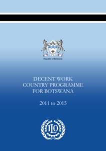 Globalization / Labor rights / Botswana society / Child labour in Botswana / Decent work / Government / Botswana / Culture / Programme Towards the Elimination of the worst forms of Child Labour / Child labour / United Nations / International Labour Organization