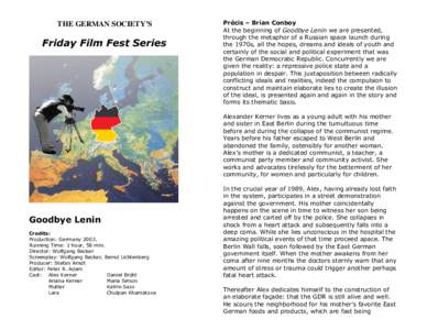 THE GERMAN SOCIETY’S  Friday Film Fest Series Précis – Brian Conboy At the beginning of Goodbye Lenin we are presented,