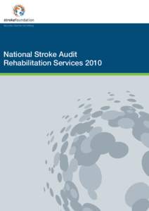 Stop stroke. Save lives. End suffering.  National Stroke Audit Rehabilitation Services 2010  Chapter X