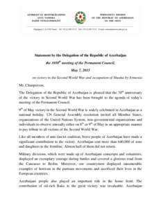 Statement by the Delegation of the Republic of Azerbaijan the 1050th meeting of the Permanent Council, May 7, 2015 on victory in the Second World War and occupation of Shusha by Armenia Mr. Chairperson, The Delegation of