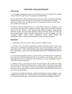CONTEST RULES – EMAIL /KUTV NOON NEWS Who Can Enter 1. To be eligible to participate in this contest, entrants must be a U.S. resident who is 18 years of age or older and reside in the KUTV viewing are (as defined belo