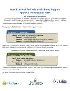 New Brunswick Pediatric Insulin Pump Program Approval Authorization Form This form consists of five sections. Each section is to be completed by a member of the applicant’s diabetes care team. The pediatrician complete