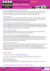 Bando in chiusura Comunicato stampa del 7 settembre 2009 Iscrizioni a MEDEA 09 in arrivo da tutto il mondo Le iscrizioni al Medea Awards 2009 arrivano quotidianamente e stanno ampiamente superando quelle del 2008 da Paes