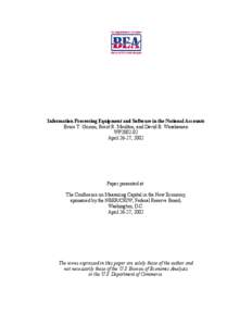 Information Processing Equipment and Software in the National Accounts Bruce T. Grimm, Brent R. Moulton, and David B. Wasshausen WP2002-02 April 26-27, 2002  Paper presented at: