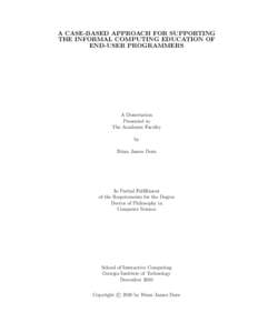 A CASE-BASED APPROACH FOR SUPPORTING THE INFORMAL COMPUTING EDUCATION OF END-USER PROGRAMMERS A Dissertation Presented to