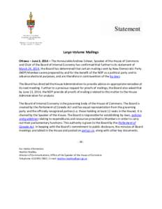 Statement  Large-Volume Mailings Ottawa – June 3, 2014 – The Honourable Andrew Scheer, Speaker of the House of Commons and Chair of the Board of Internal Economy has confirmed that further to its statement of March 2