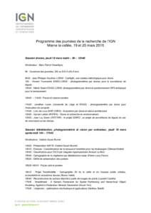 Programme des journées de la recherche de l’IGN Marne la vallée, 19 et 20 mars 2015 Session drones, jeudi 19 mars matin – 9h – 12h40 Modérateur : Marc Pierrot Deseilligny 9h : Ouverture des journées, DG ou DG-A