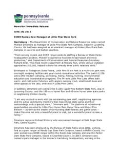 News for Immediate Release June 28, 2012 DCNR Names New Manager at Little Pine State Park Harrisburg – The Department of Conservation and Natural Resources today named Michael Dinsmore as manager of Little Pine State P