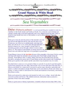 Grand Manan Tourism and Chamber of Commerce. GrandMananNB.Com  Grand Manan & White Head Sea Vegetables Dulse (Palmaria palmata) - is a red seaweed that grows attached to rocks by a